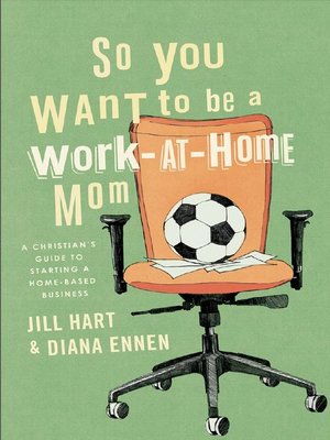 cover image of So You Want to Be a Work-At-Home Mom